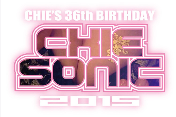 CHIE’S 36 th BIRTHDAY CHIE SONIC 2015