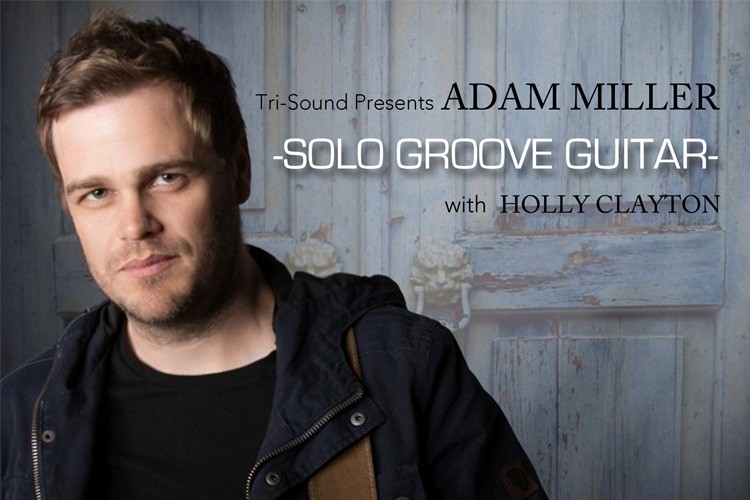Tri-sonund Presents ADAM MILLER-SOLO GROOVE GUITER-with HOLLY CLAYTON
